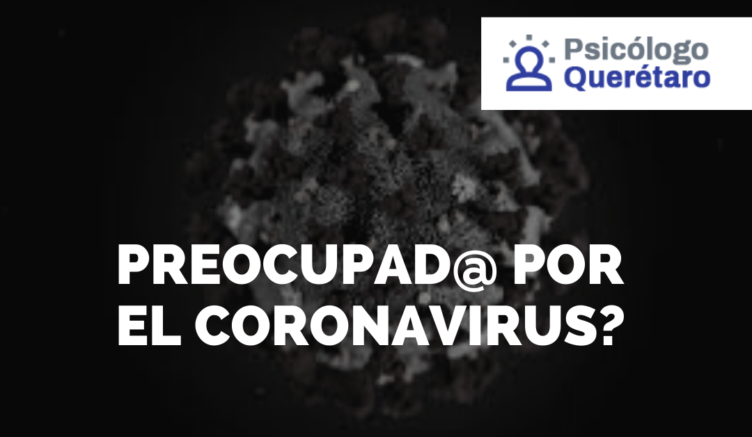 ¿Estás preocupado por el Corona Virus?